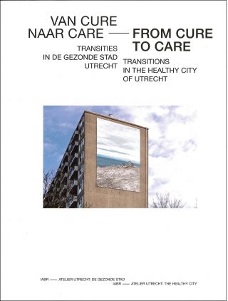 Van Cure naar Care: Transities in de Gezonde Stad Utrecht