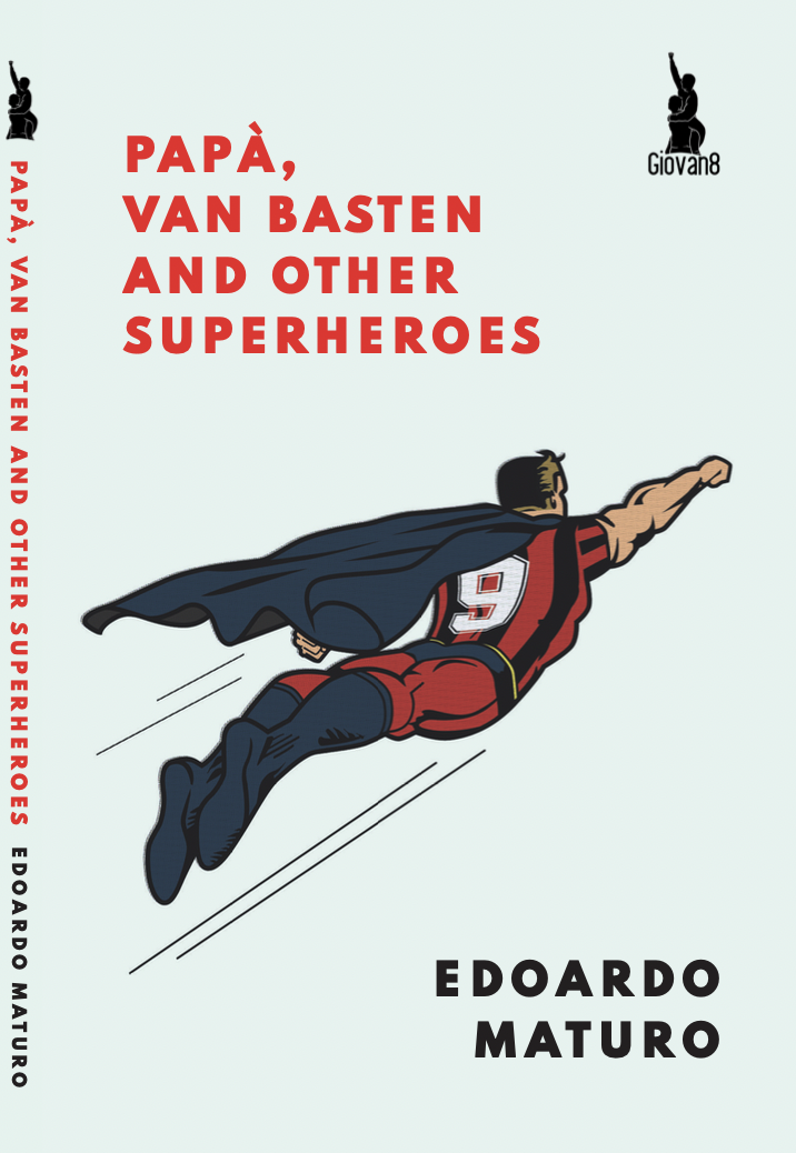 Papà, Van Basten and Other Superheroes