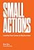 Small Actions: Leading Your...