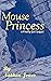 Mouse Princess: A Firefly Girl Sequel
