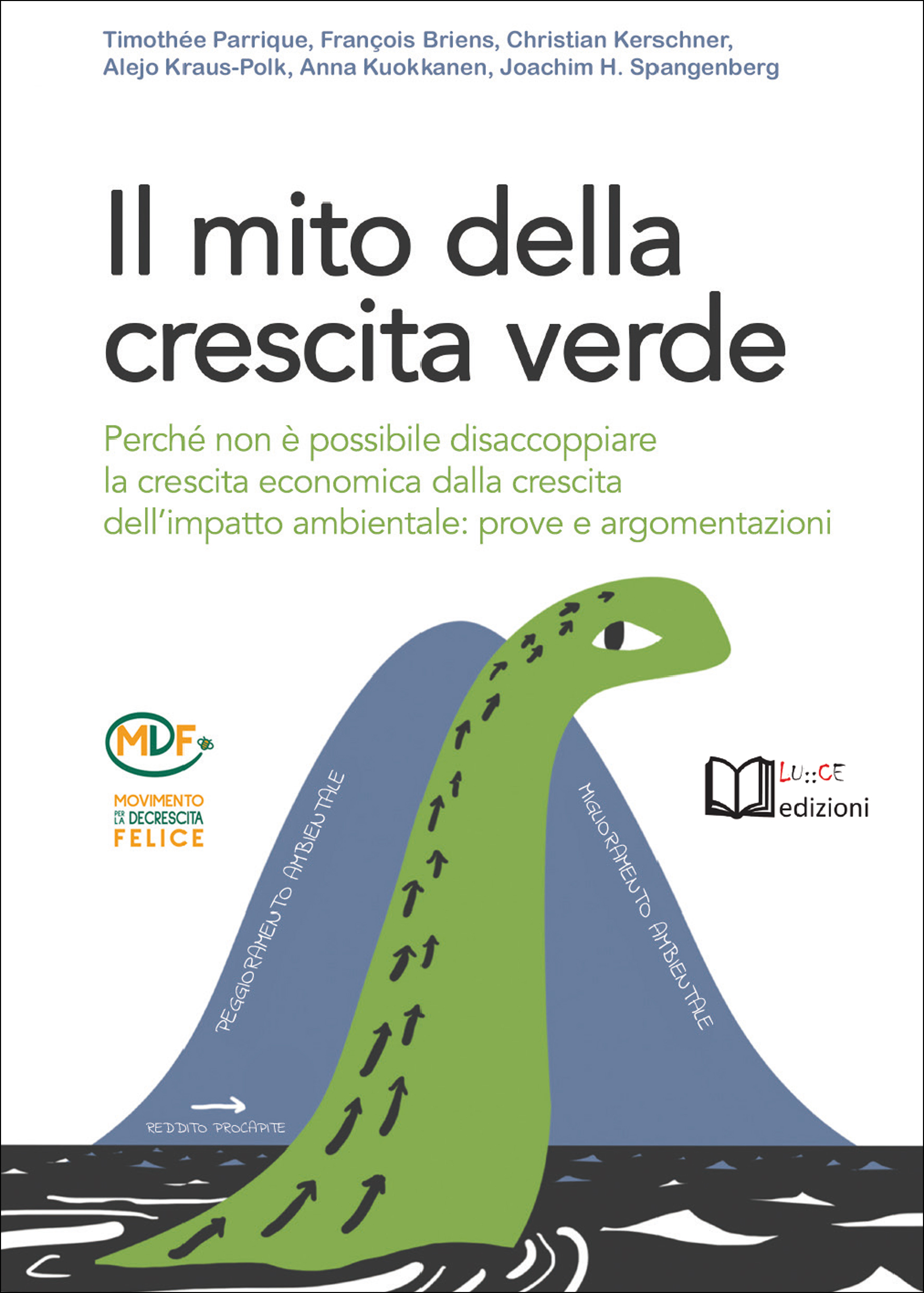 Il mito della crescita verde. Perché non è possibile disaccoppiare la crescita economica dalla crescita dell'impatto ambientale: prove e argomentazioni (Paperback)