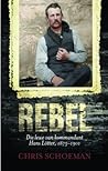 Rebel: Die Lewe Van Kommandant Hans Lötter 1873-1901 Rebel: Die Lewe Van Kommandant Hans Lötter 1873-1901