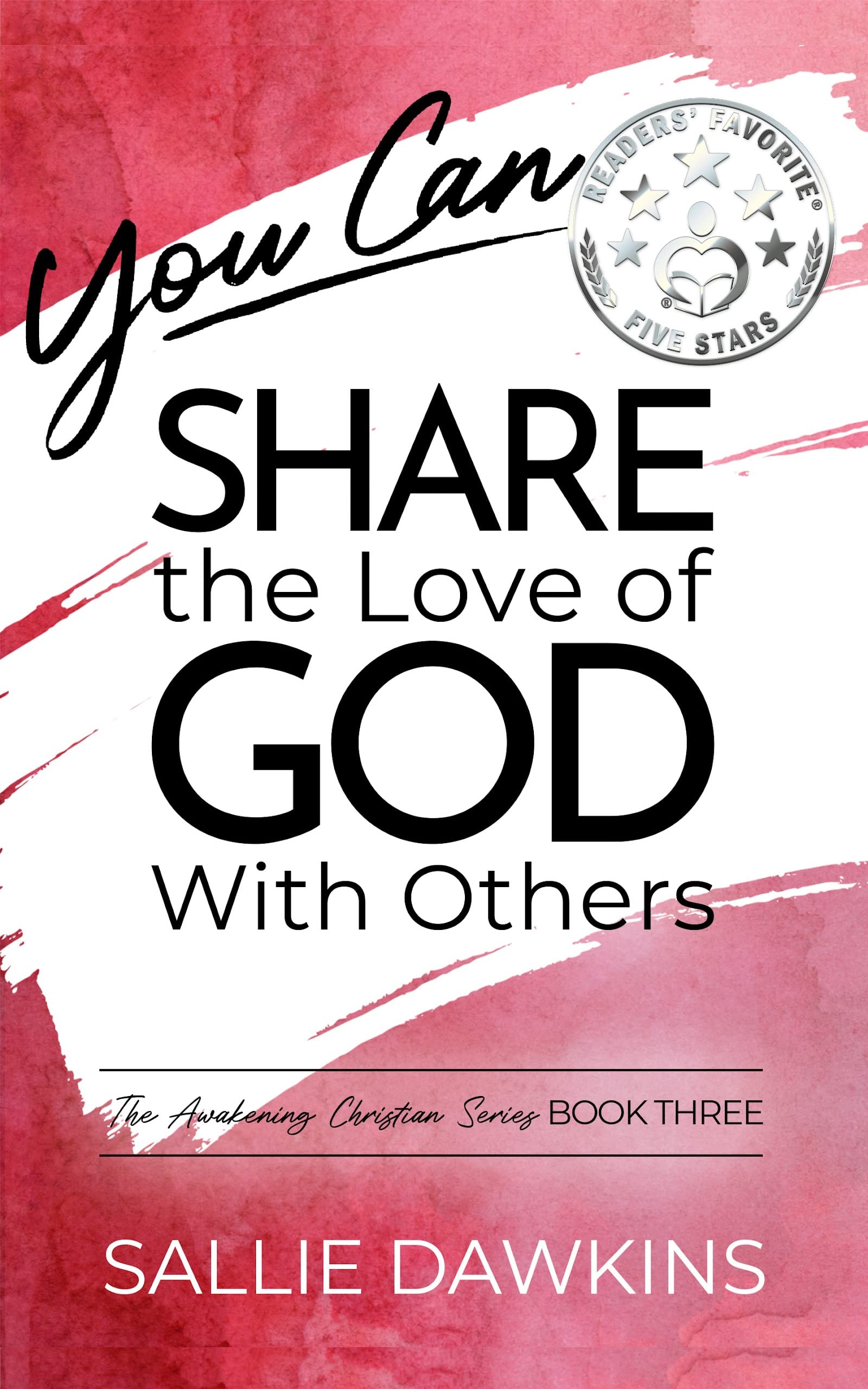 You Can Share the Love of God with Others (The Awakening Christian Series Book 3)