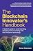 The Blockchain Innovator's Handbook by Conor Svensson