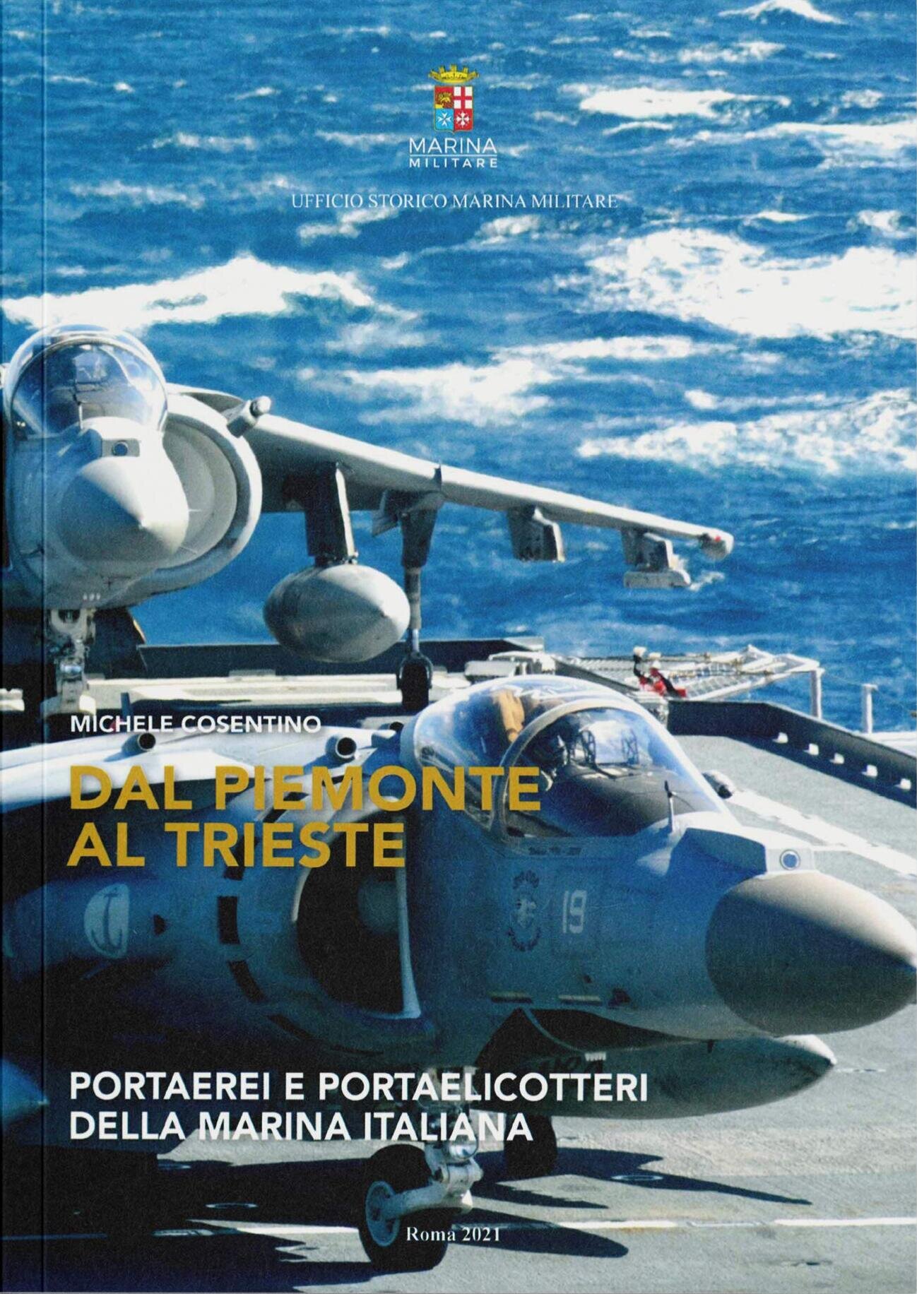 Dal Piemonte al Trieste. Portaerei e portaelicotteri della Marina Italiana (Paperback)