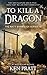 To Kill A Dragon (The Matt ...