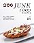 300 Junk Food Recipes: All ...