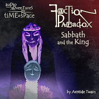 Faction Paradox: Sabbath and the King (Audio Adventures in Time & Space)
