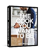 The Cook You Want to Be: Everyday Recipes to Impress