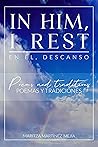 In Him, I Rest by Maritza Martinez Mejia