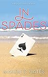In Spades by Maggie C. Gates In Spades by Maggie C. Gates