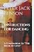 Instructions For Dancing: A...