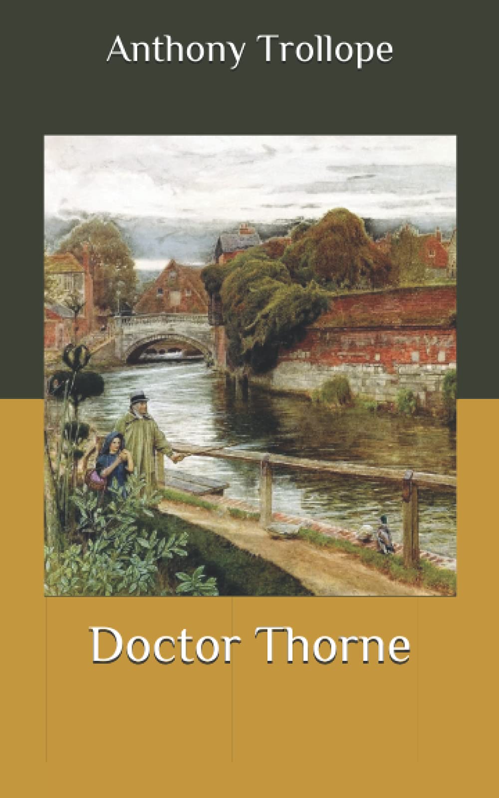 Doctor Thorne: An Epic Love Story, Full and Real Version ,Original Text and Language, Passionate and Exciting Novel