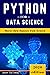 Python for Data Science: Master Data Analysis from Scratch, with Business Analytics Tools and Step-by-Step techniques for Beginners. The Future of Machine Learning & Applied Artificial Intelligence