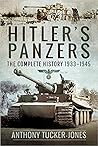 Hitler's Panzers: The Complete History 1933-1945