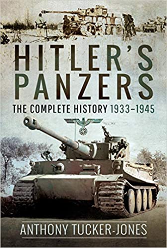 Hitler's Panzers: The Complete History 1933-1945 (Hardcover)