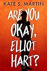 Are You Okay, Elliot Hart?
