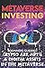 Metaverse Investing Beginners Guide To Crypto Art, NFT’s, & D... by The Meta-Verse