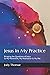 Jesus In My Practice: Bring...