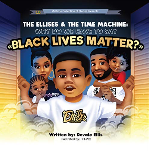 The Ellises and The Time Machine: Why Do We Have to Say "Black Lives Matter?"