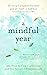 A Mindful Year: Daily Meditations: Reduce Stress, Manage Anxiety, and Find Happiness in Everyday Life (Large Print)