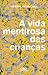 A vida mentirosa das crianças by Cláudia Lucas Chéu