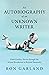 An Autobiography of an Unknown Writer by Ron Garland