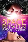 The Space Between by Maggie  Robbins