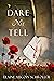 Dare Not Tell (The Immense ...