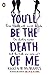 You'll Be the Death of Me