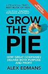 Grow the Pie: How Great Companies Deliver Both Purpose and Profit – Updated and Revised Book cover for Grow the Pie: How Great Companies Deliver Both Purpose and Profit – Updated and Revised