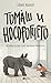 Томаш и носорогчето: Историята на едно твърде невероятно приятелство