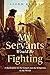 My Servants Would Be Fighting: A Meditation on the Gospel and the Kingdoms of the World