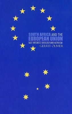 South Africa and the European Union: Self-interest, Ideology and Altruism