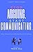 Stop Arguing. Start Communi...