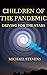 CHILDREN OF THE PANDEMIC: D...