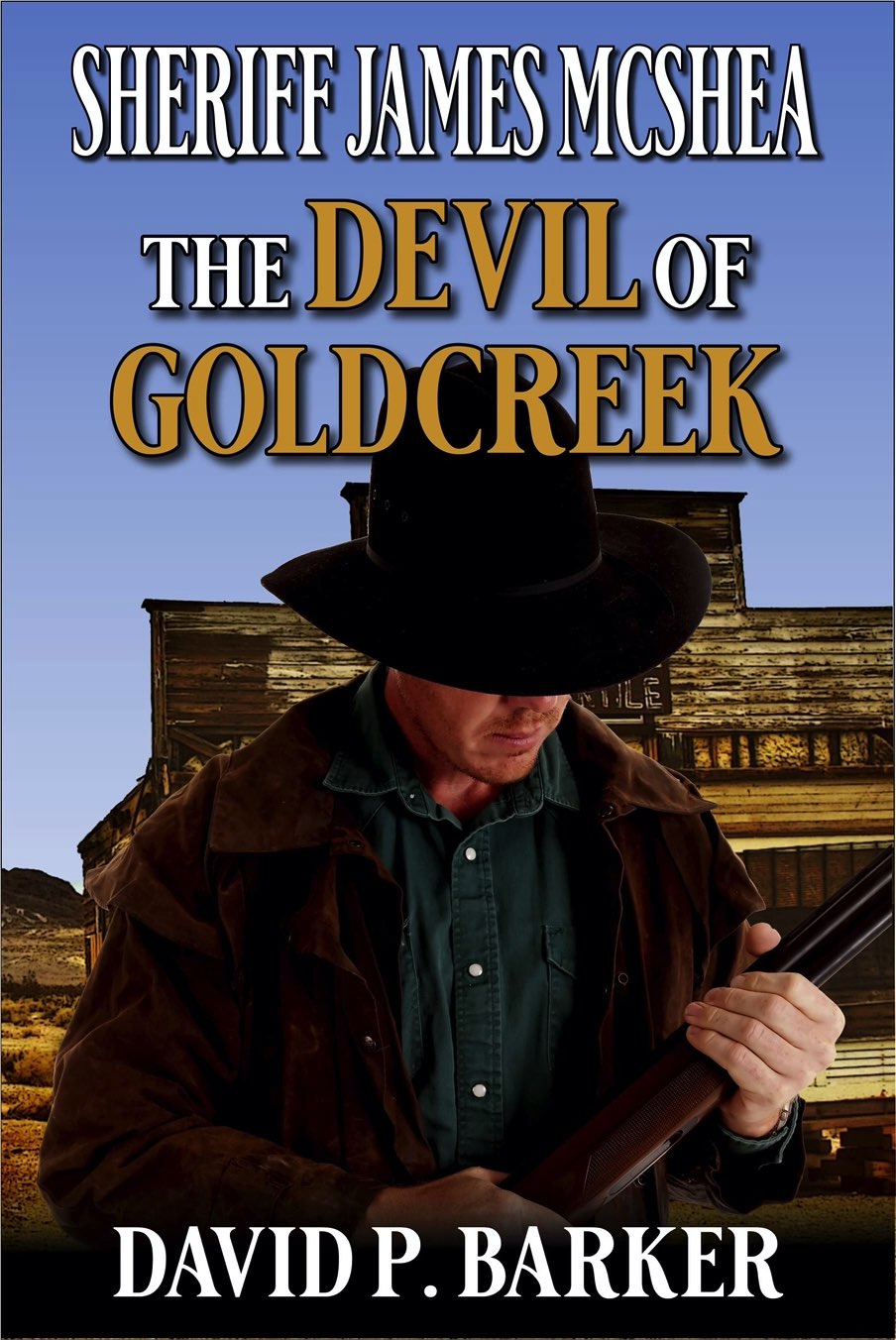 The Devil Of Goldcreek: A Western Adventure Sequel (A Sheriff James McShea Western Book 2)