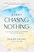 Start Chasing Nothing by Elaine Chung