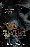 His Revelry by Bailey Nicole