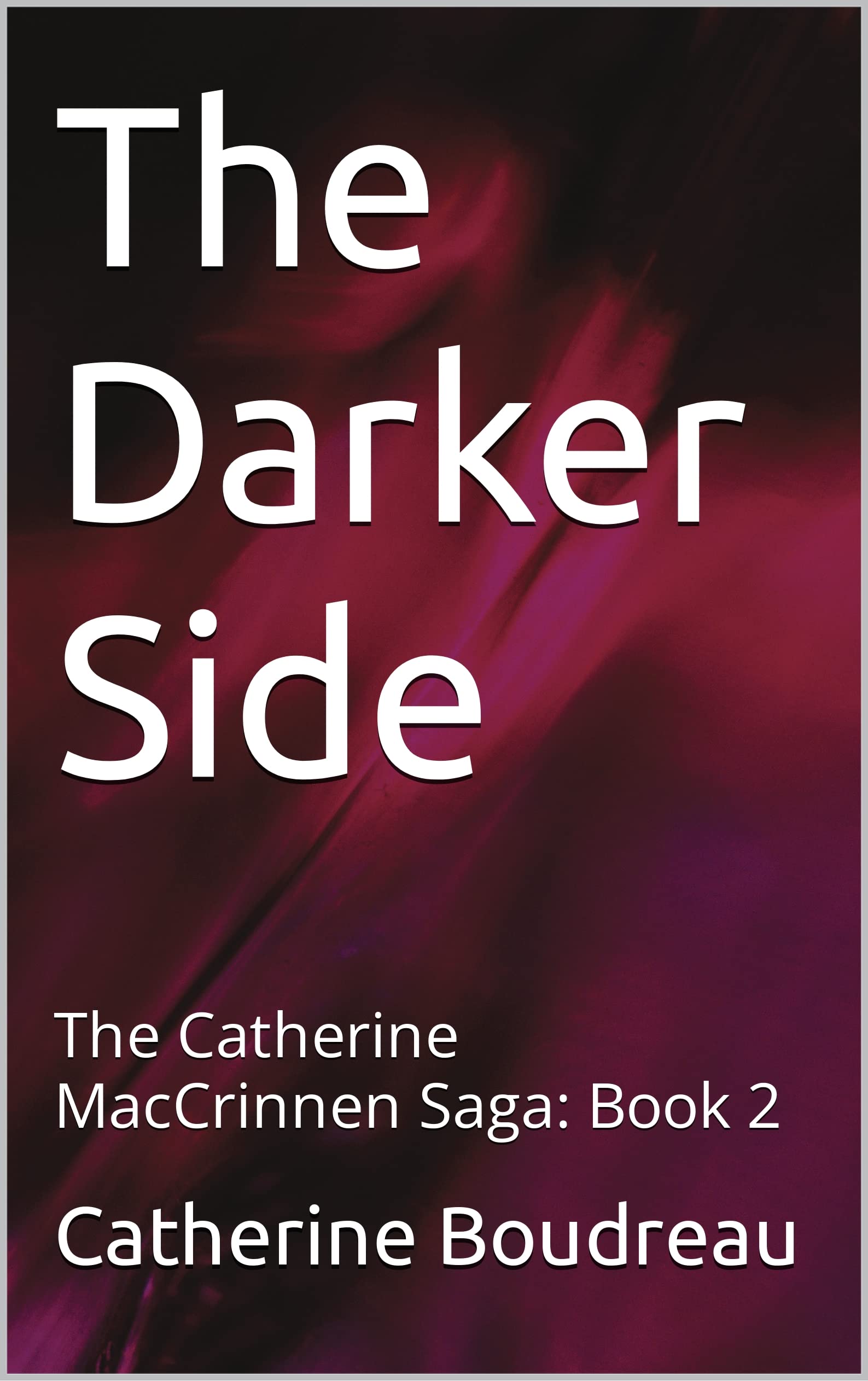 The Darker Side: The Catherine MacCrinnen Saga: Book 2 (Kindle Edition)