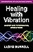 Healing with Vibration by Lloyd Burrell