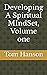 Developing A Spiritual MIndSet, Volume one