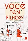 Você tem filhos?: Como as mulheres vivem quando a resposta é não (Portuguese Edition)