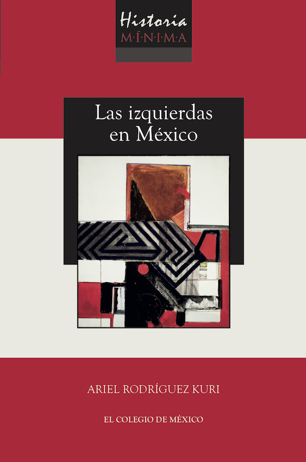 Historia mínima de las izquierdas en México