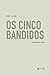 Os cinco bandidos