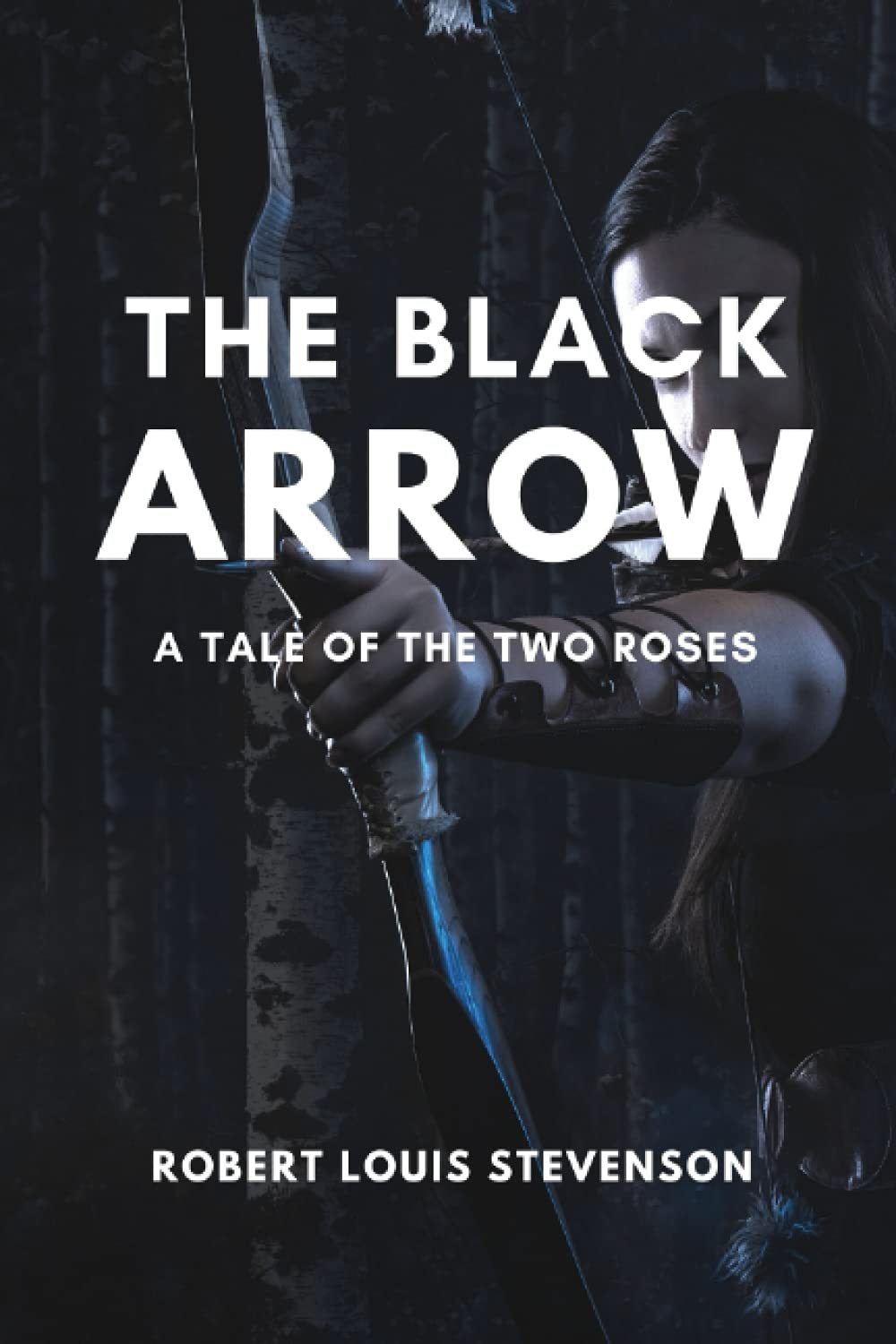 The Black Arrow: A Tale of the Two Roses by Robert Louis Stevenson with Annotations