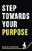Step Towards Your Purpose