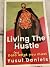 Living The Hustle Dala what you must by Yusuf Daniels