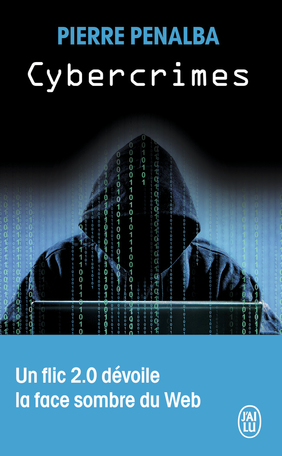 Cybercrimes : Un flic 2.0 dévoile la face sombre du Web (Paperback)