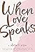 When Love Speaks by Maya Comerota